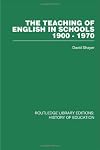 The teaching of English in schools 1900-1970