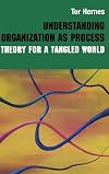 Understanding organization as process : theory for a tangled world