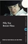 Fifty Key British Films (Routledge Key Guides)