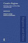 Creative Regions: Technology, Culture and Knowledge Entrepreneurship (Regions and Cities)