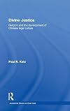 Divine Justice: Religion And The Development Of Chinese Legal Culture