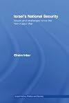 Israel's National Security: Issues and Challenges Since the Yom Kippur War (Israeli History, Politics and Society)