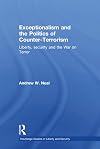 Exceptionalism and the Politics of Counter-Terrorism: Liberty, Security and the War on Terror (Routledge Studies in Liberty and Security)