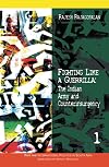 Fighting Like a Guerrilla: The Indian Army and Counterinsurgency (War and International Politics in South Asia)