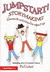 Jumpstart! Storymaking: Games and Activities for Ages 7-12