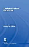 Autonomy, Consent and the Law