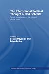 The International Political Thought of Carl Schmitt: Terror, Liberal War and the Crisis of Global Order (Routledge Innovations on Political Theory)