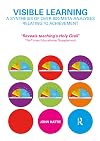 Visible Learning: A Synthesis of Over 800 Meta-Analyses Relating to Achievement
