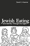 Jewish Eating and Identity Through the Ages