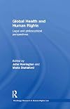 Global Health and Human Rights: Legal and Philosophical Perspectives (Routledge Research in Human Rights Law)