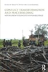 Conflict Transformation and Peacebuilding: Moving From Violence to Sustainable Peace (Routledge Studies in Security and Conflict Management)