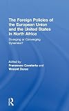 The foreign policies of the European Union and the United States in North Africa : diverging or converging dynamics?