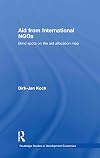 Aid from International NGOs: Blind Spots on the AID Allocation Map (Routledge Studies in Development Economics)