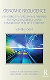 Genomic Negligence: An Interest in Autonomy as the Basis for Novel Negligence Claims Generated by Genetic Technology