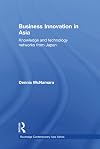 Business innovation in Asia : knowledge and technology networks from Japan