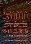 500 common Chinese proverbs and colloquial expressions : an annotated frequency dictionary