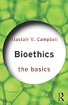 Bioethics: The Basics