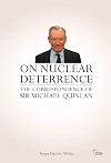 On Nuclear Deterrence: The Correspondence of Sir Michael Quinlan