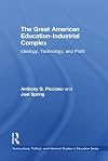 The Great American Education-Industrial Complex: Ideology, Technology, and Profit (Sociocultural, Political, and Historical Studies in Education)