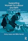 Supporting Women for Labour and Birth: A Thoughtful Guide