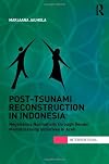 Post-tsunami reconstruction in Indonesia negotiating normativity through gender mainstreaming initiatives in Aceh