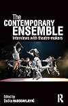 The Contemporary Ensemble: Interviews with Theatre-Makers