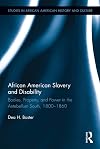 African American Slavery and Disability: Bodies, Property and Power in the Antebellum South, 1800-1860 (Studies in African American History and Culture)