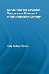 Gender and the American Temperance Movement of the Nineteenth Century (Studies in American Popular History and Culture)