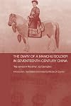 The Diary of a Manchu Soldier in Seventeenth-Century China: "My Service in the Army", by Dzengseo (Routledge Studies in the Early History of Asia)