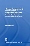 Counter-terrorism and the detention of suspected terrorists preventive detention and international human rights law