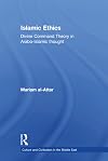 Islamic Ethics: Divine Command Theory in Arabo-Islamic Thought (Culture and Civilization in the Middle East)