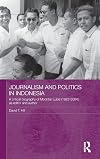 Journalism and Politics in Indonesia: A Critical Biography of Mochtar Lubis (1922-2004) as Editor and Author (Routledge Studies in the Modern History of Asia)