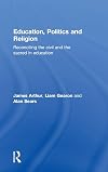 Education, Politics and Religion: Reconciling the Civil and the Sacred in Education