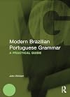 Modern Brazilian Portuguese grammar : a practical guide