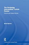The Routledge intermediate Turkish reader : political and cultural articles