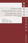 China, the United States, and South-East Asia: Contending Perspectives on Politics, Security, and Economics
