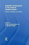 Material connections in the ancient Mediterranean : mobility, materiality, and Mediterranean identities