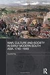 War, Culture and Society in Early Modern South Asia, 1740-1849