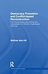 Democracy promotion and conflict-based reconstruction the United States and democratic consolidation in Bosnia, Afghanistan and Iraq