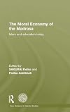 The moral economy of the madrasa Islam and education today