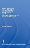 Iran's Struggle for Economic Independence: Reform and Counter-Reform in the Post-Revolutionary Era