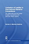Limitation of liability in international maritime conventions the relationship between global limitation conventions and particular liability regimes