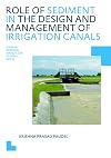 Role of Sediment in the Design and Management of Irrigation Canals: UNESCO-IHE PhD Thesis