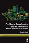 Presidential administration and the environment : executive leadership in the age of gridlock