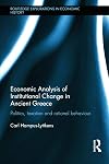 Economic analysis of institutional change in ancient Greece politics, taxation and rational behaviour