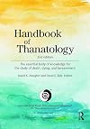 Handbook of Thanatology: The Essential Body of Knowledge for the Study of Death, Dying, and Bereavement