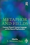 Metaphor and Fields: Common Ground, Common Language, and the Future of Psychoanalysis (Psychoanalytic Inquiry, Vol. 41)