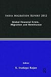 India migration report 2012 : global financial crisis, migration and remittances