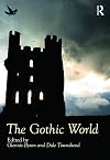 The Gothic World (Routledge Worlds)