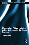 Globalization, political institutions and the environment in developing countries